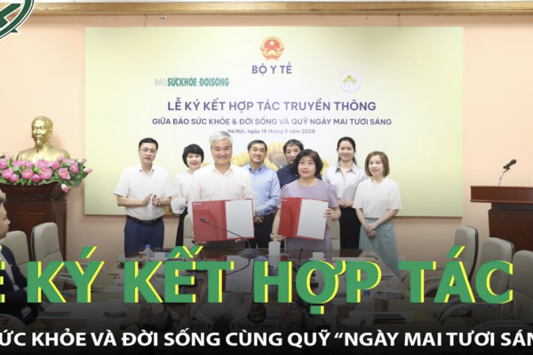 Báo Sức khỏe và Đời sống ký kết hợp tác cùng Quỹ “Ngày mai tươi sáng”