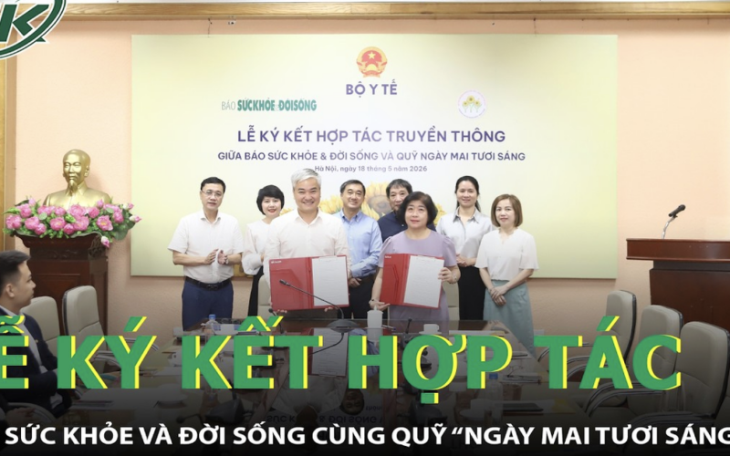 Báo Sức khỏe và Đời sống ký kết hợp tác cùng Quỹ “Ngày mai tươi sáng”