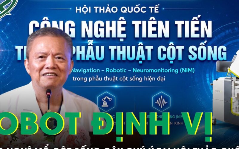 Robot định vị và công nghệ phẫu thuật cột sống ít xâm lấn gây chú ý tại hội thảo quốc tế