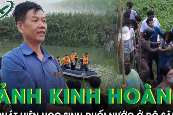 Người đàn ông kể lại cảnh tượng kinh hoàng khi phát hiện thi thể học sinh đuối nước ở độ sâu 4m dưới sông Lô