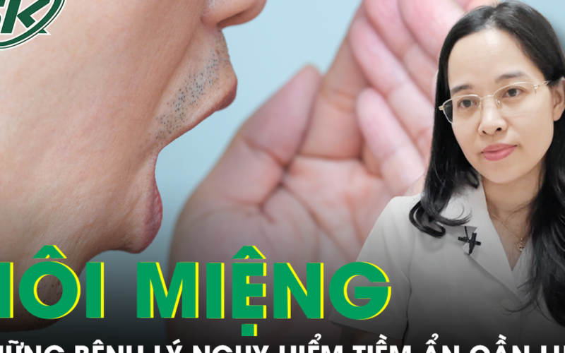 Bác sĩ chỉ ra những bệnh lý nguy hiểm tiềm ẩn từ dấu hiệu hôi miệng