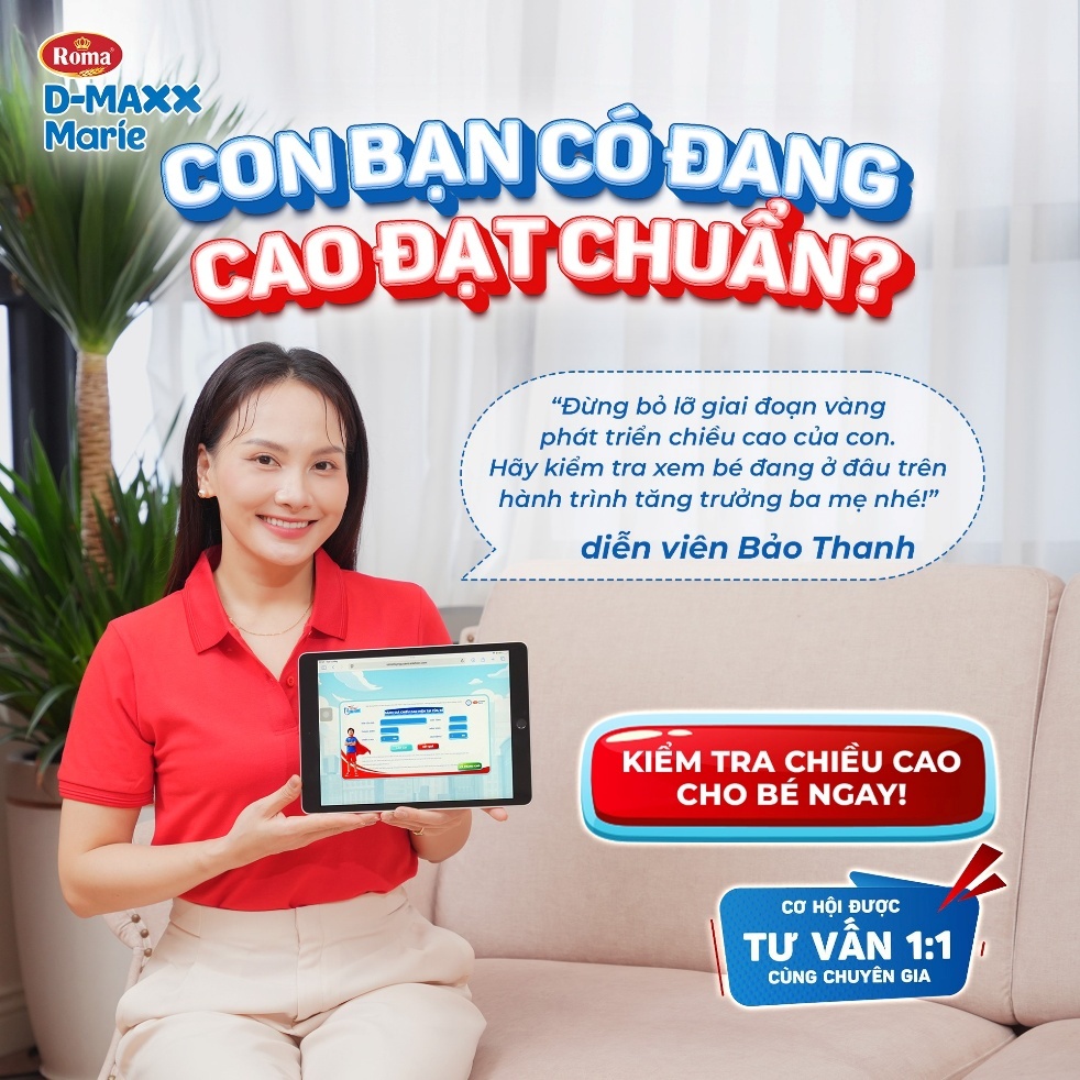 photo-1780820901663-17808209024212037721200 Có thể là hình ảnh về văn bản cho biết 'Roma D-MAXX CON CONBANCÔ CÔ ĐANG Marie CAO ĐẠT CHUAN? "Đừng bỏ lỡ giai đoạn vàng phát triền chiểu cao của con. Hãy kiểm tra xem bé đang đỡu trên hành trình tăng trưởng ba mẹ nhé!" diễn viên Bảo Thanh KIỂM TRA CHIỀU CAO CHO BÉ NGAY! cơ HỘI ĐƯỢC TƯ VẪN 1:1 CÙNG CHUYÊN GIA'