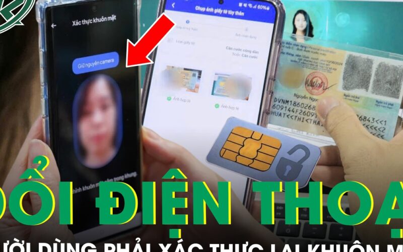 Từ ngày 15/6, đổi điện thoại di động người dùng phải xác thực lại khuôn mặt nếu không muốn bị khóa số